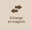 Echange en magasin